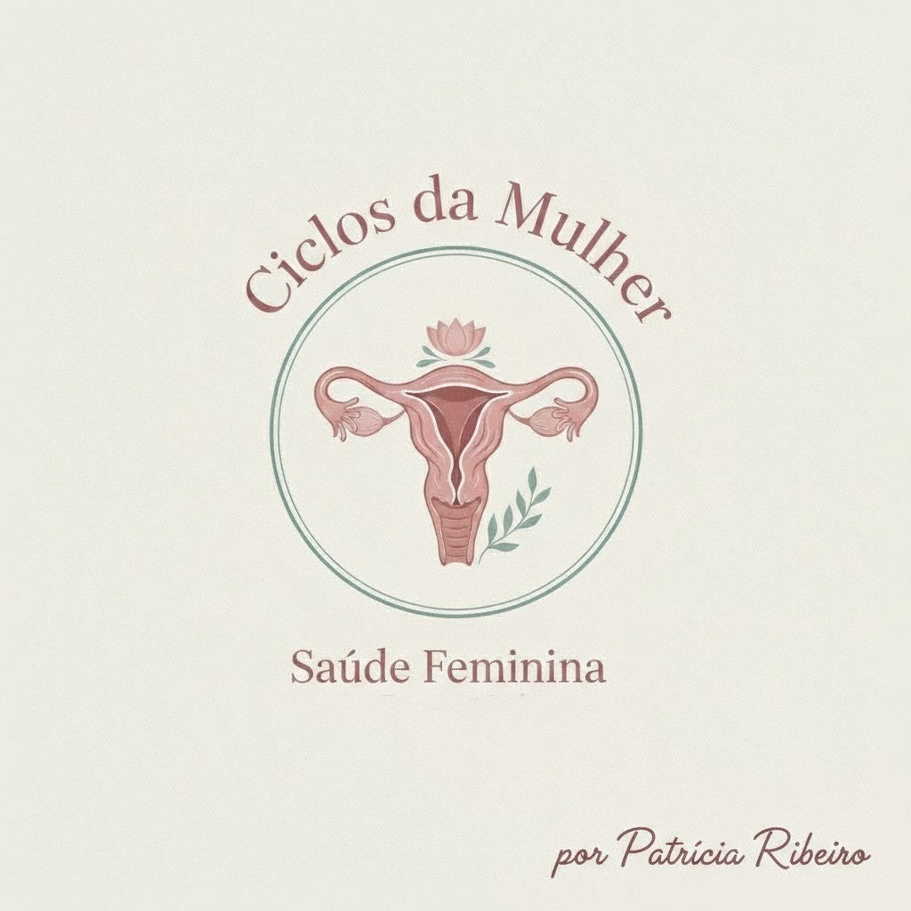 Ciclos da Mulher e Saúde Feminina